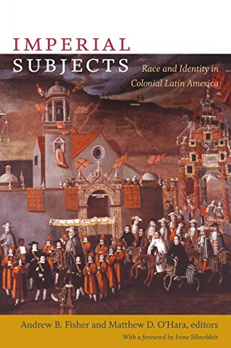 Imperial Subjects: Race and Identity in Colonial Latin America (Latin America Otherwise) von Duke University Press
